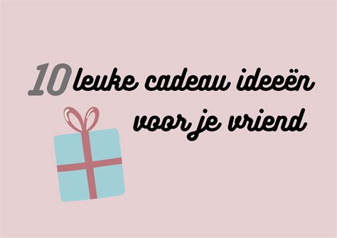 leuke cadeau voor vriend|Met deze tips vind je het perfecte cadeau voor je vriend